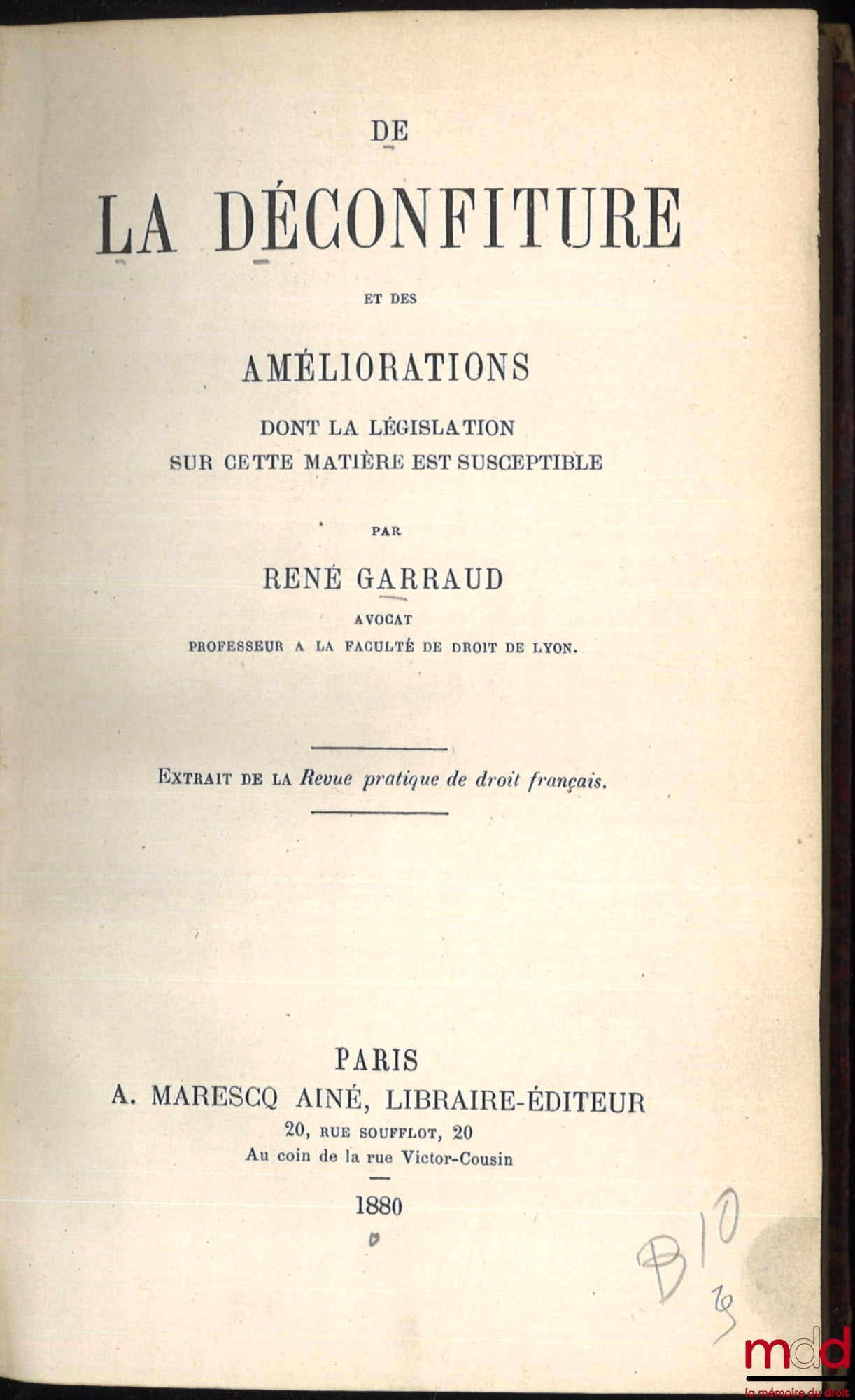 GARRAUD (René) – ON THE FAILURE AND IMPROVEMENTS THAT THE LEGISLATION ON THIS SUBJECT IS SUBJECT TO. Excerpt from the Revue pratique de droit français (Practical Review of French Law)