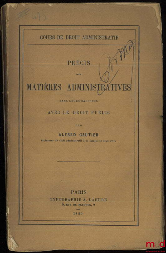 GAUTIER (Alfred) – Course in Administrative Law: SUMMARY OF ADMINISTRATIVE MATTERS IN THEIR RELATIONSHIP WITH CIVIL AND JUDICIAL MATTERS