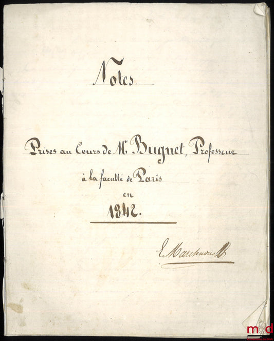 [Manuscrit], Anonyme – NOTES PRISES AU COURS DE M. BUGNET, PROFESSEUR À LA FACULTÉ DE PARIS EN 1842