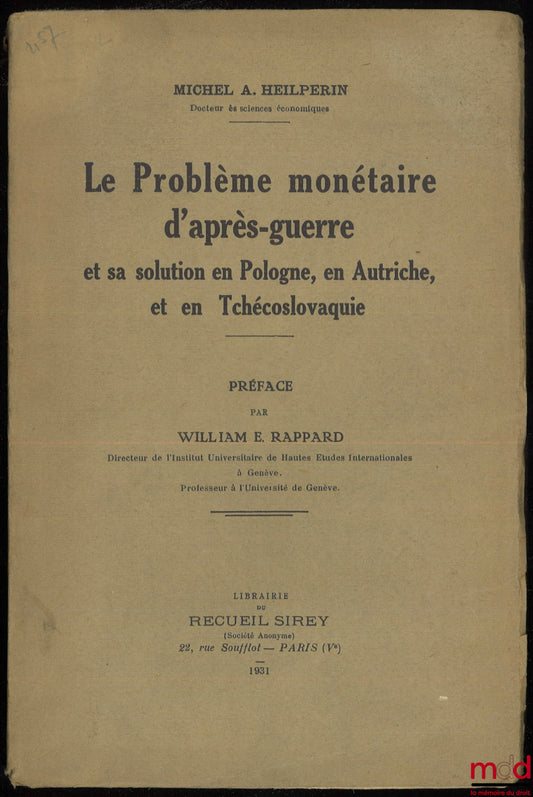 HEILPERIN (Michel A.) – THE POST-WAR MONETARY PROBLEM and its solution in Poland, Austria and Czechoslovakia, Preface by William E. Rappard