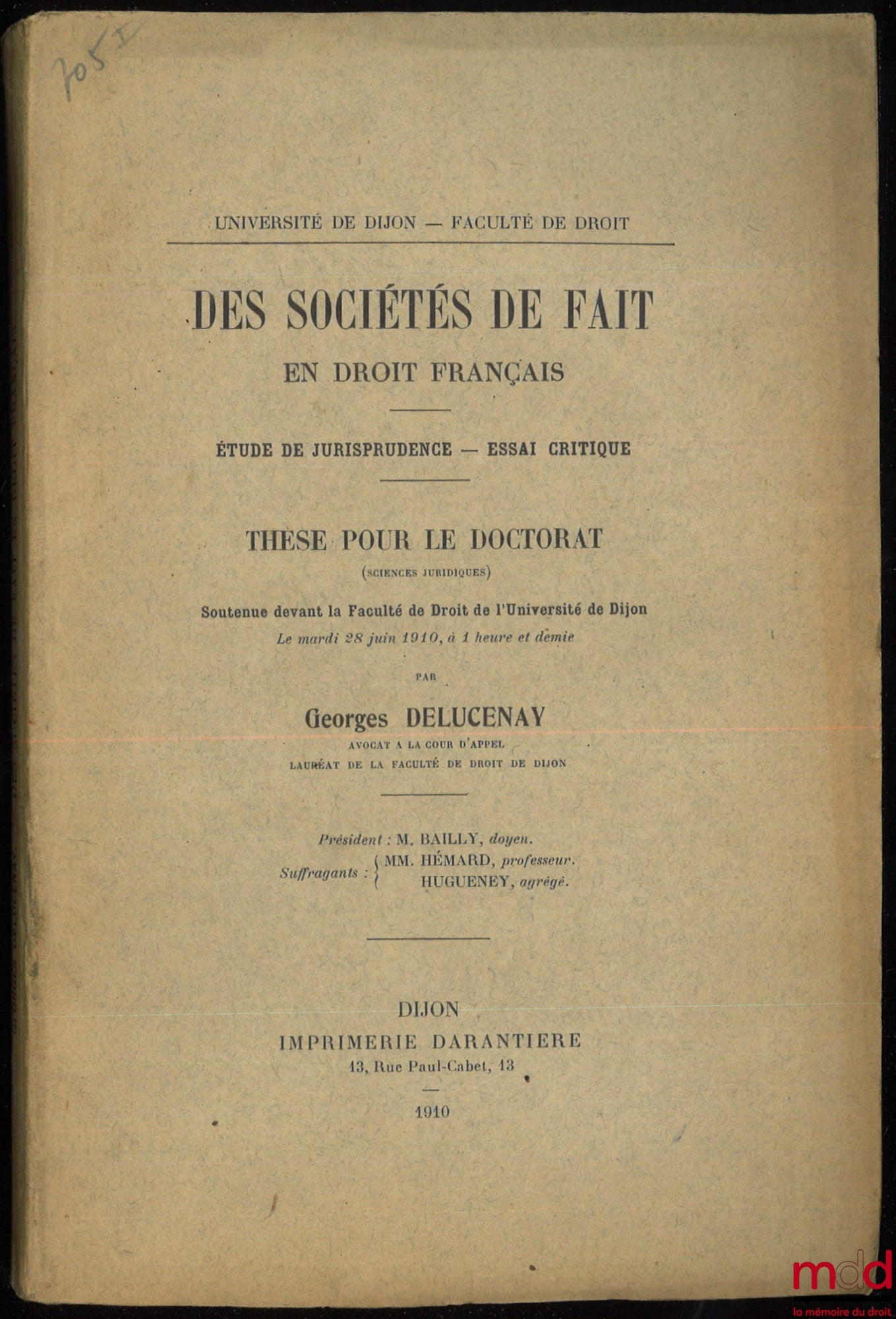 DELUCENAY (Georges) – DE FACTO COMPANIES IN FRENCH LAW. Case Law Study - Critical Essay. Doctoral Thesis defended before the Faculty of Law of the University of Dijon on June 28, 1910, (President: Mr. Bailly, Examiners: Messrs. Hémard and