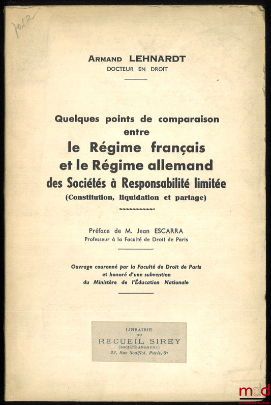 LEHNARDT (Armand) – Some points of comparison between the French and German systems of limited liability companies (Formation, liquidation and distribution), Preface by Jean Escarra