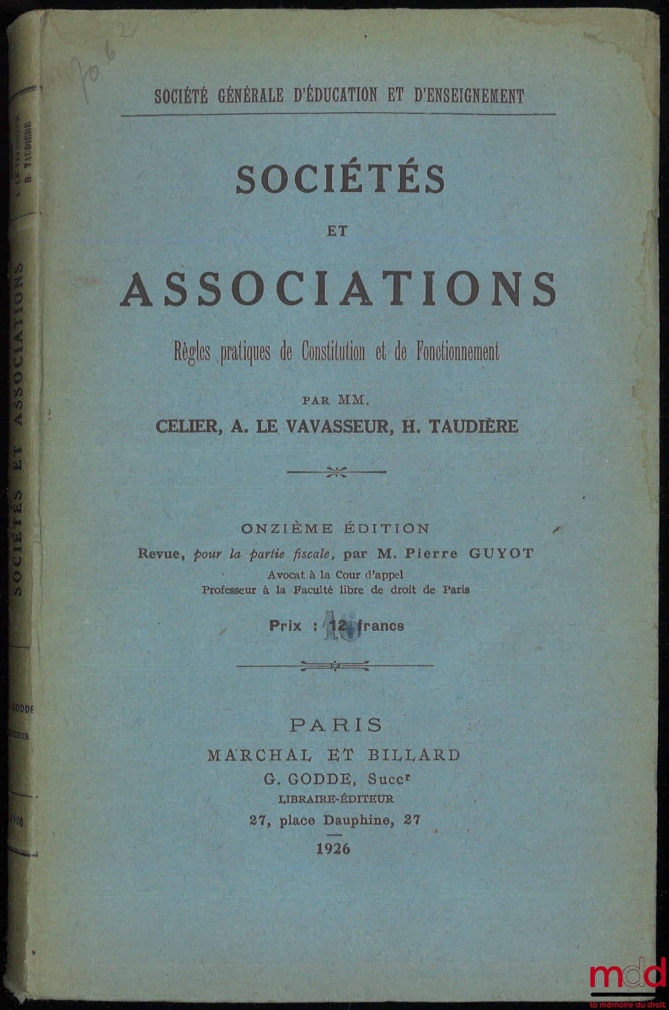CELIER (A.), LE VAVASSEUR (Achille) et TAUDIÈRE (Henry) – SOCIÉTÉS ET ASSOCIATIONS, RÈGLES PRATIQUES DE CONSTITUTION ET DE FONCTIONNEMENT, 11e éd., Revue, pour la partie fiscale, par M. Guyot