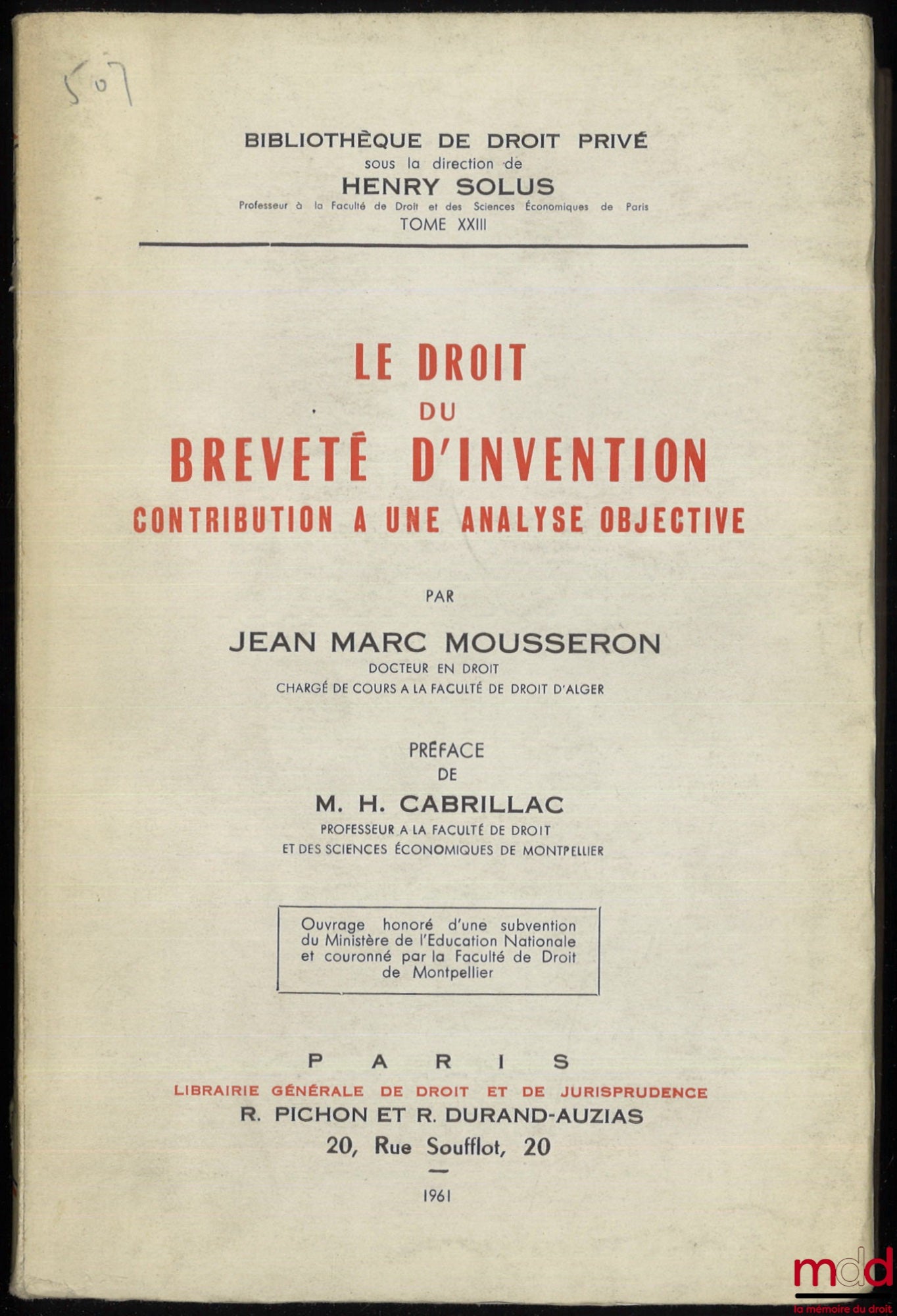 MOUSSERON (Jean-Marc) – THE RIGHT OF THE PATENT HOLDER OF AN INVENTION, CONTRIBUTION TO AN OBJECTIVE ANALYSIS, Preface by Henri Cabrillac, Bibl. de droit privé, t. XXIII