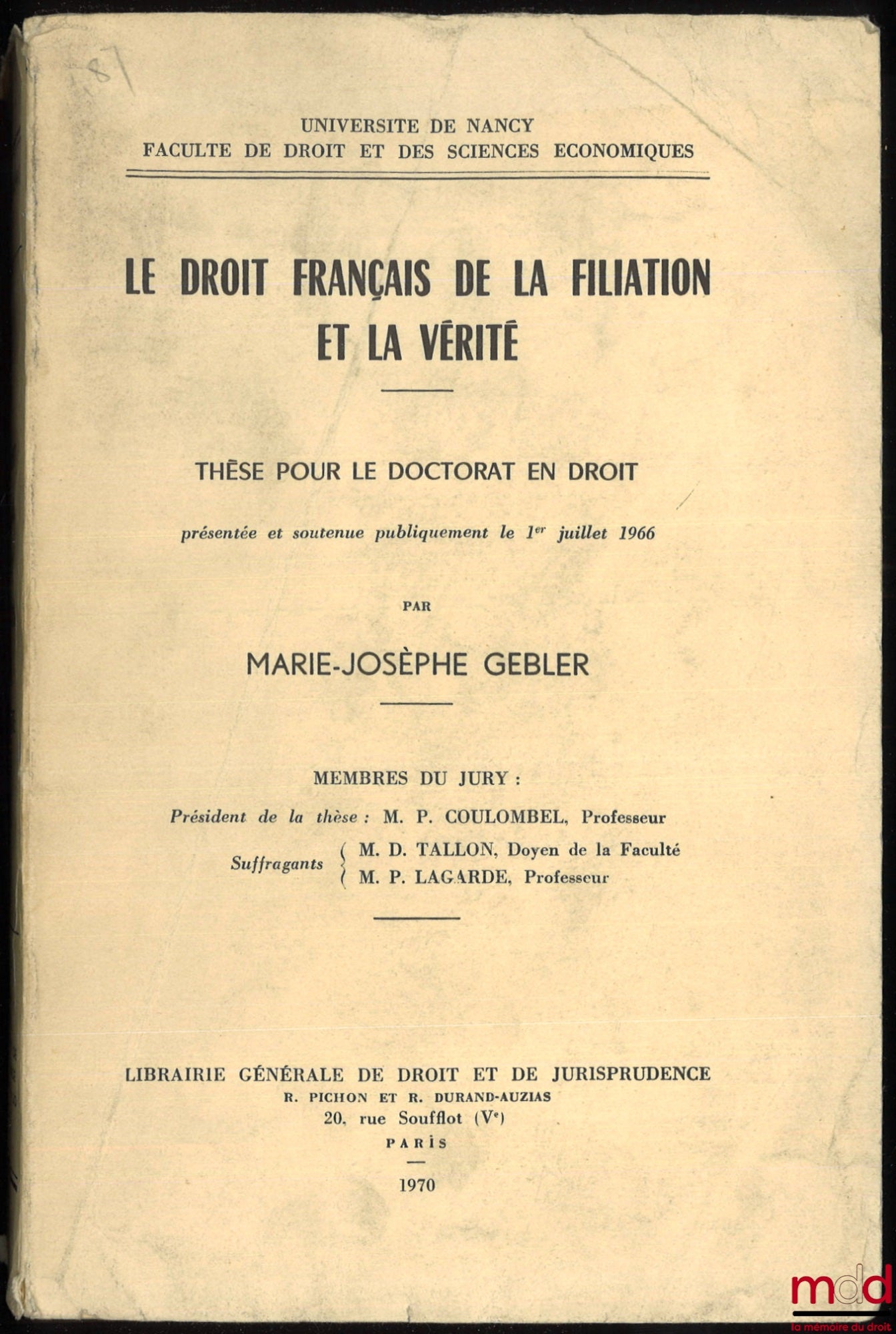 GEBLER (Marie-Joseph) – FRENCH LAW OF FILIATION AND TRUTH, Doctoral Thesis, (President: MP Coulombel, Examiners: MD Tallon and MP Lagarde)