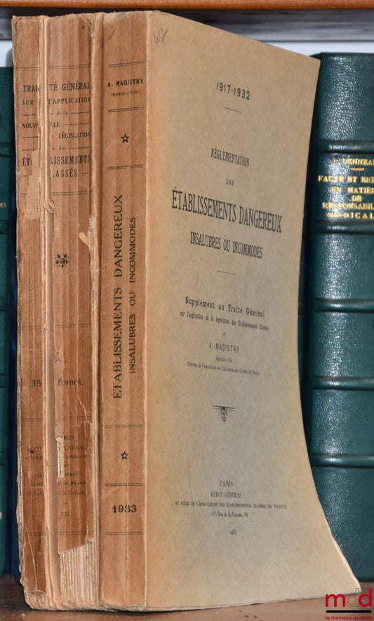 MAGISTRY (Léopold et A.) – TRAITÉ GÉNÉRAL SUR L’APPLICATION DE LA NOUVELLE LÉGISLATION DES ÉTABLISSEMENTS CLASSÉS, ÉTABLISSEMENTS DANGEREUX, INSALUBRES OU INCOMMODES ; SUPPLÉMENT au Traité général sur l’application de la législation des Établissements cla
