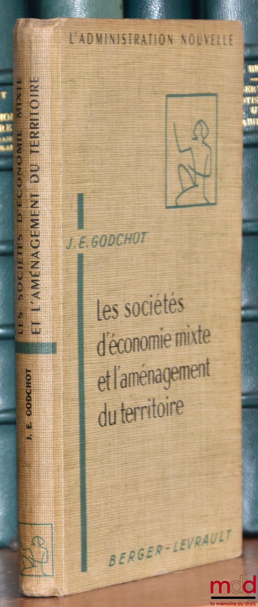 GODCHOT (Jacques E.) – MIXED-ECONOMY COMPANIES AND REGIONAL PLANNING, Preface by André Amiaud, coll. L'Administration nouvelle