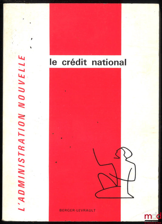 [Collectif] – LE CRÉDIT NATIONAL, coll. L’administration nouvelle