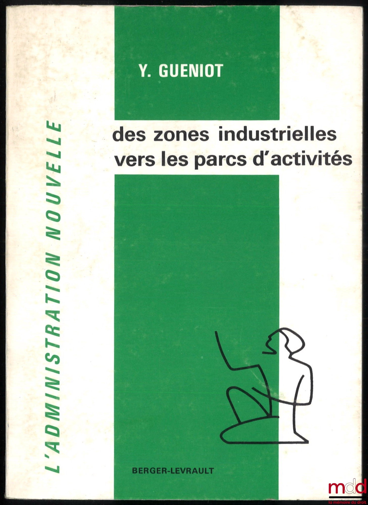 GUENIOT (Yves) – FROM INDUSTRIAL ZONES TO BUSINESS PARKS. Studies, implementation, evolution of industrial zones, Foreword by R. Rudeau, coll. L'Administration Nouvelle