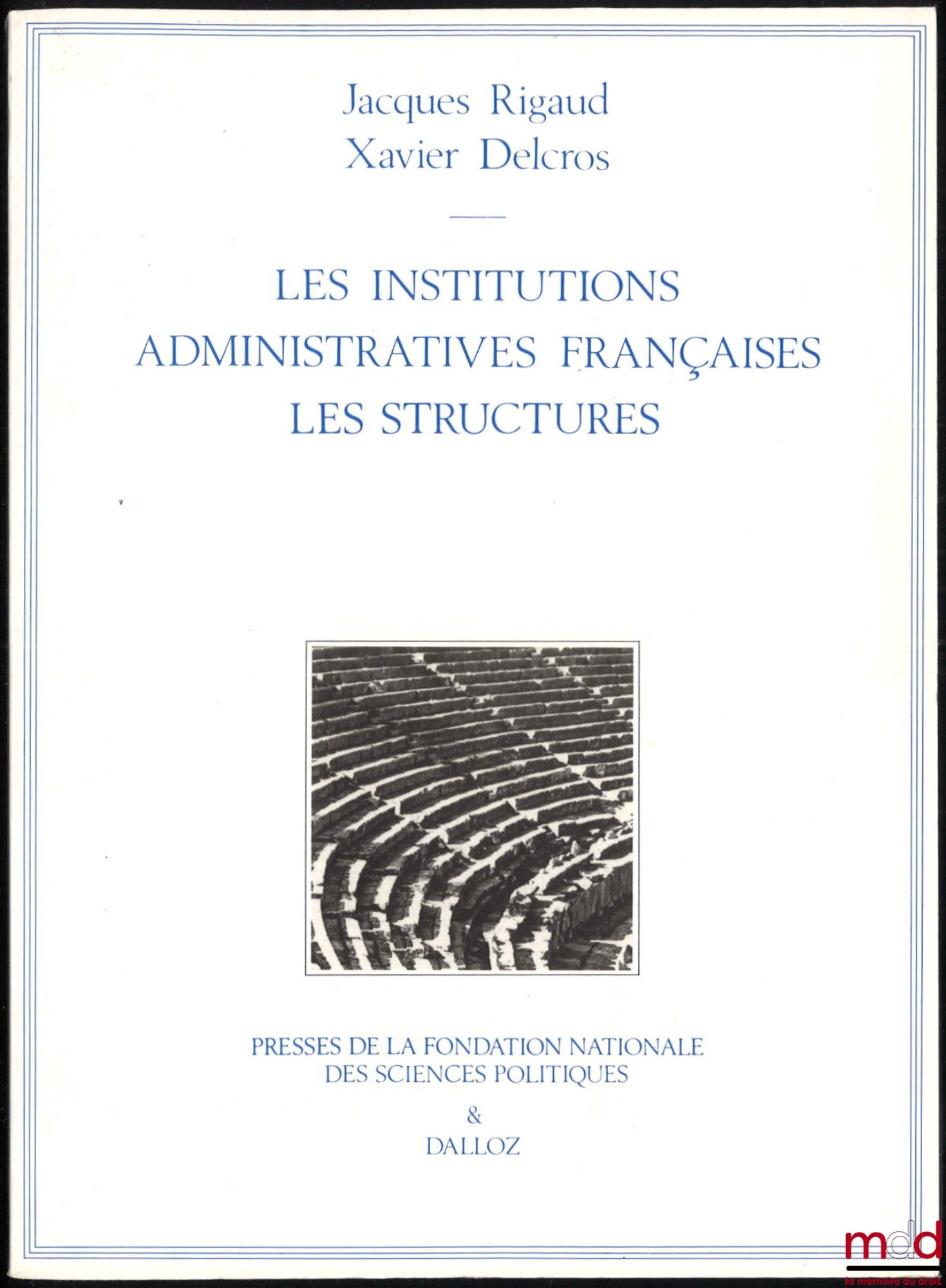 RIGAUD (Jacques) and DELCROS (Xavier) – FRENCH ADMINISTRATIVE INSTITUTIONS - STRUCTURES