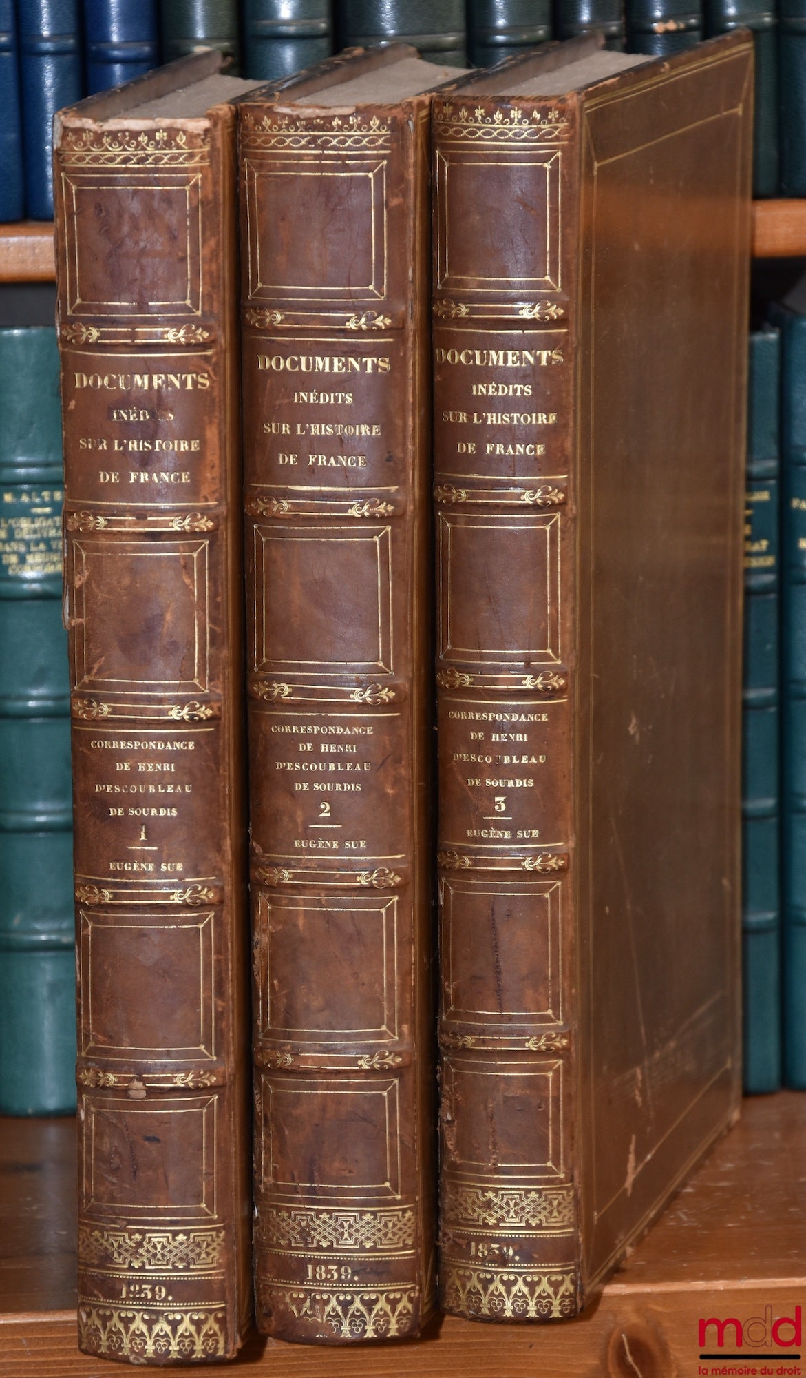 SUE (Eugène) – CORRESPONDANCE DE HENRI D’ESCOUBLEAU DE SOURDIS, Archevêque de Bordeaux, Chef des conseils du roi en l’armée navale, Commandeur du Saint-Esprit, Primat d’Aquitaine, etc., Augmentée des ordres, instructions et lettres de Louis XIII et du Car