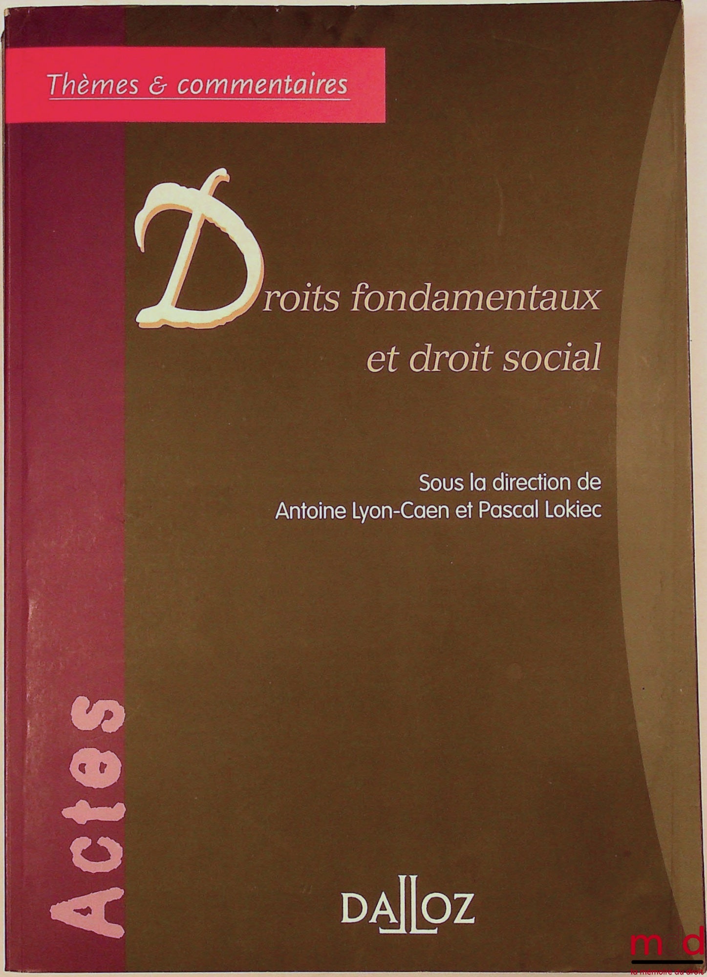 [Colloque] – DROITS FONDAMENTAUX ET DROIT SOCIAL, dir. Antoine Lyon-Caen, Pascal Lokiec, avec les contributions de Natalie Boccadoro, Véronique Champeil-Desplats, Olivier De Schutter, Émilie Durlach, Frédéric Guiomard, Sheldon Leader, Isabelle Meyrat, Ada