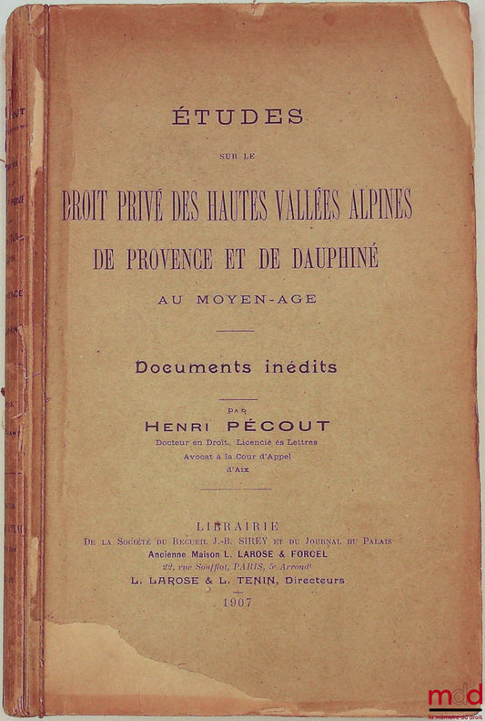PÉCOUT (Henri) – STUDIES ON THE PRIVATE LAW OF THE HIGH ALPINE VALLEYS OF PROVENCE AND DAUPHINÉ IN THE MIDDLE AGES. UNPUBLISHED DOCUMENTS