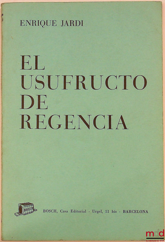 JARDI (Enrique) – EL USUFRUCTO DE REGENCIA