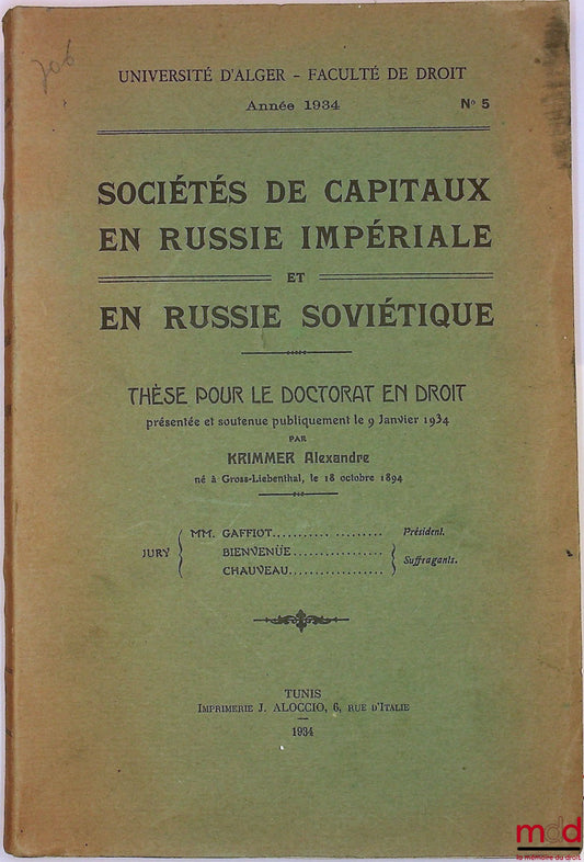 KRIMMER (Alexandre) – CAPITAL COMPANIES IN IMPERIAL RUSSIA AND SOVIET RUSSIA, Thesis, University of Algiers - Faculty of Law, Year 1934, No. 5