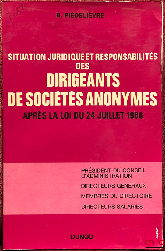 PIÉDELIÈVRE (Bernard) – LEGAL SITUATION AND RESPONSIBILITIES OF DIRECTORS OF PUBLIC LIMITED COMPANIES after the law of July 24, 1966
