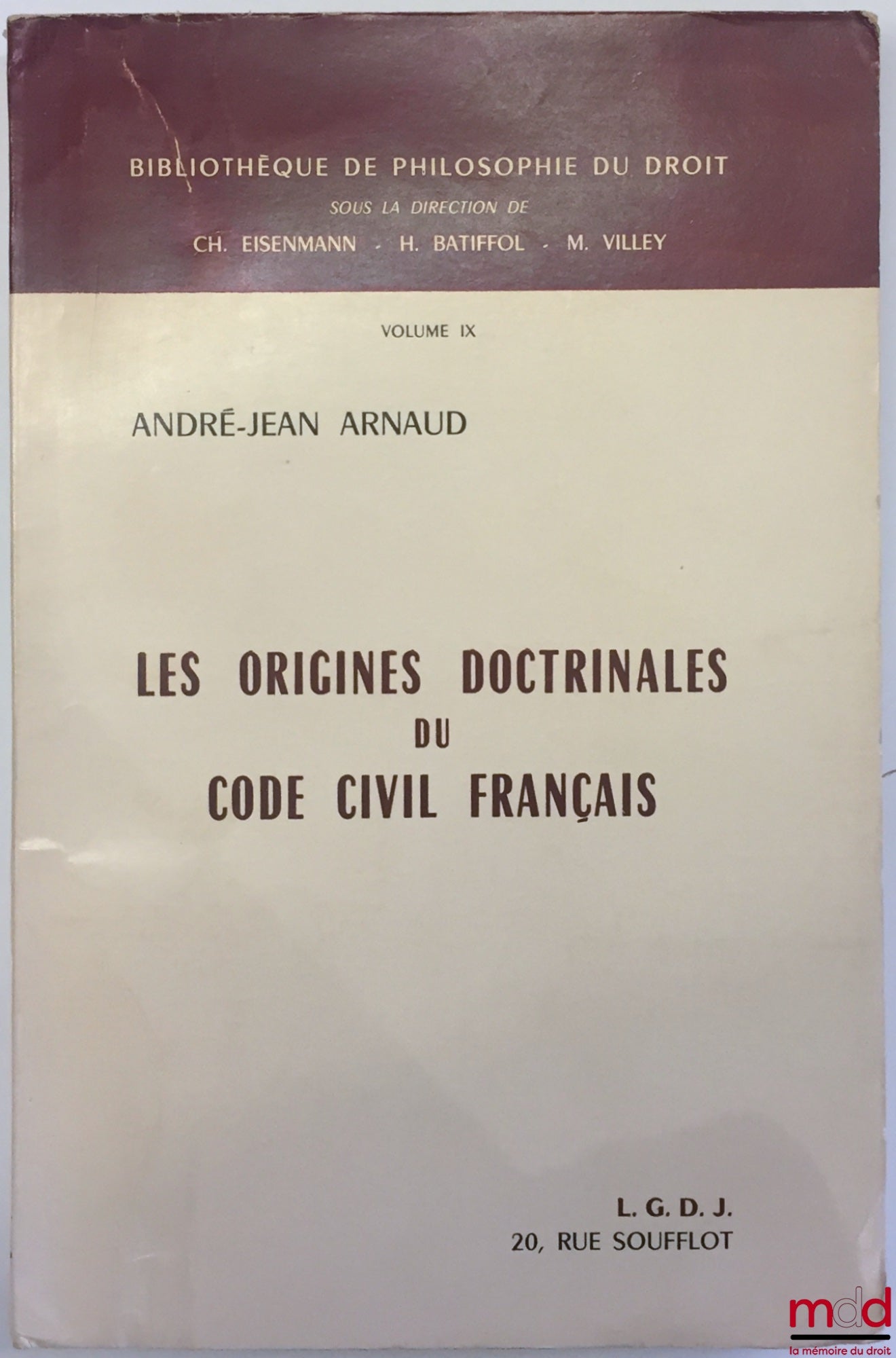 ARNAUD (André-Jean) – LES ORIGINES DOCTRINALES DU CODE CIVIL FRANÇAIS, Préface de Michel Villey, coll. Bibl. de philosophie du droit, vol. IX