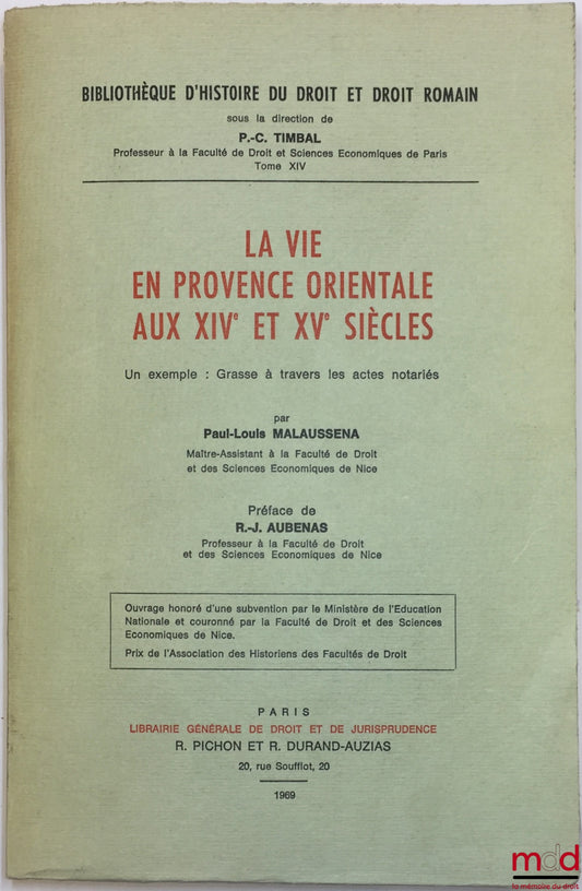 MALAUSSENA (Paul-Louis) – LIFE IN EASTERN PROVENCE IN THE 14TH AND 15TH CENTURIES, An example: Grasse through notarial acts, Preface by R.-J. Aubenas, Library of Legal History and Roman Law, vol. XIV