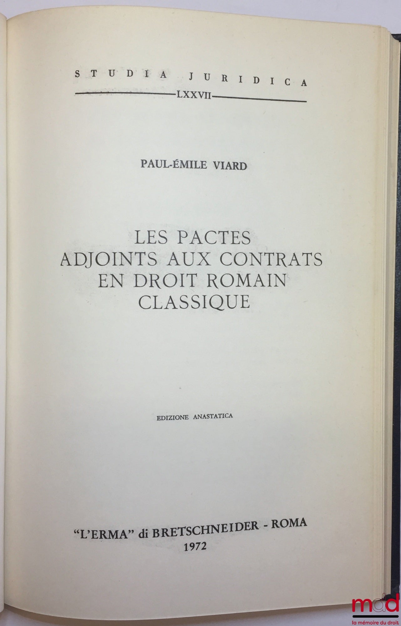 VIARD (Paul-Émile) – LES PACTES ADJOINTS AUX CONTRATS EN DROIT ROMAIN CLASSIQUE, coll. Studia Juridica , n° XVI, edizione anastatica