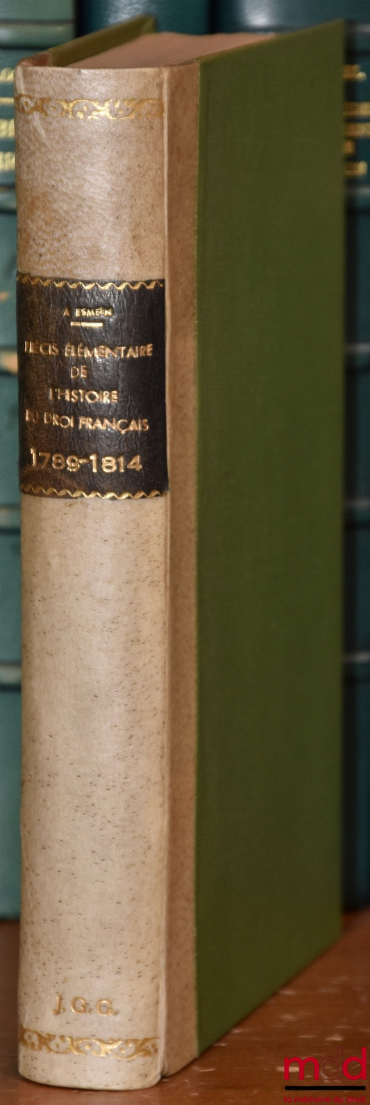 ESMEIN (Adhémar) – PRÉCIS ÉLÉMENTAIRE DE L’HISTOIRE DU DROIT FRANÇAIS DE 1789 À 1814, RÉVOLUTION, CONSULAT & EMPIRE, avec une Table des matières alphabétique très détaillée