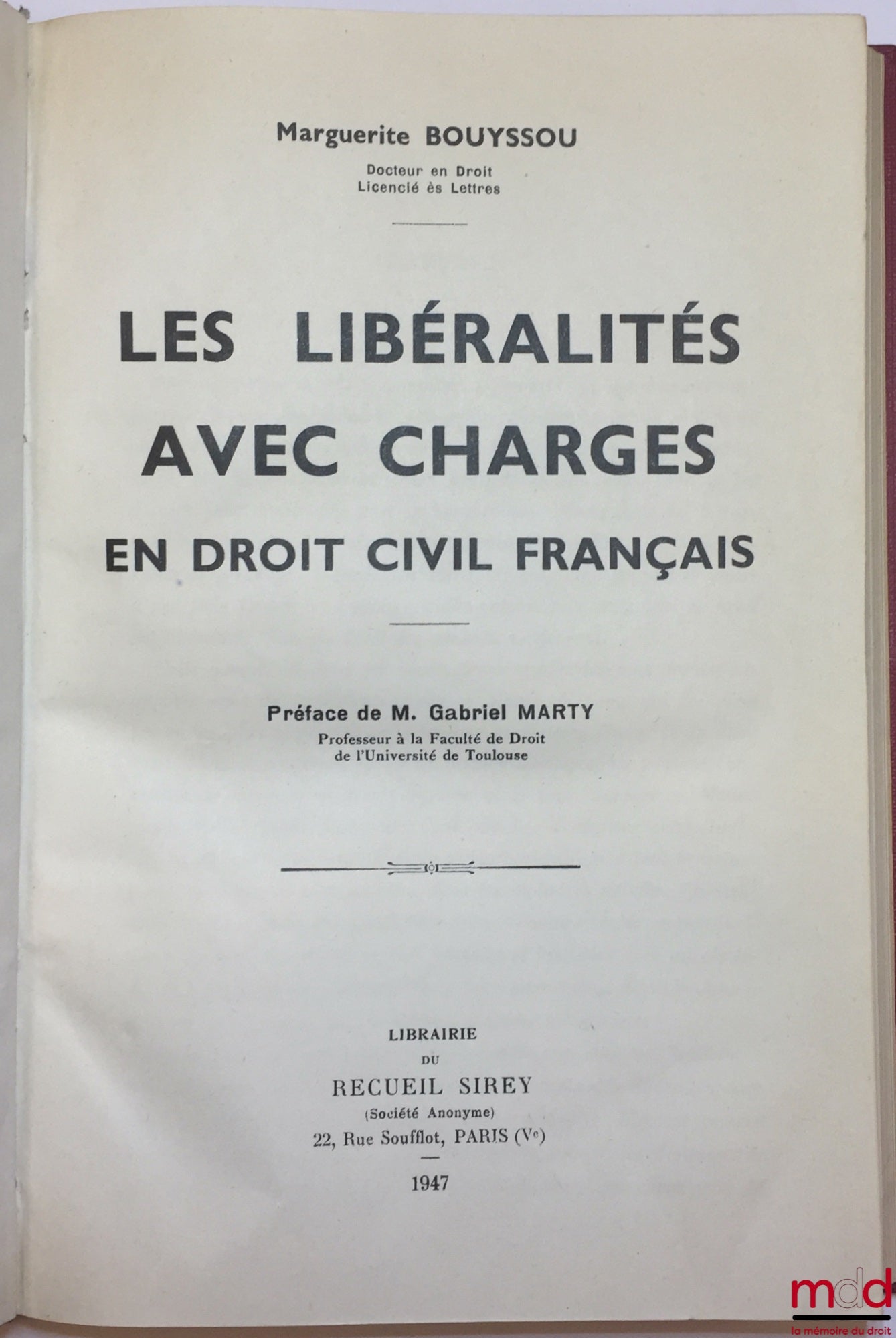 BOUYSSOU (Marguerite) – LES LIBÉRALITÉS AVEC CHARGES EN DROIT CIVIL FRANÇAIS, Préface de Gabriel Marty