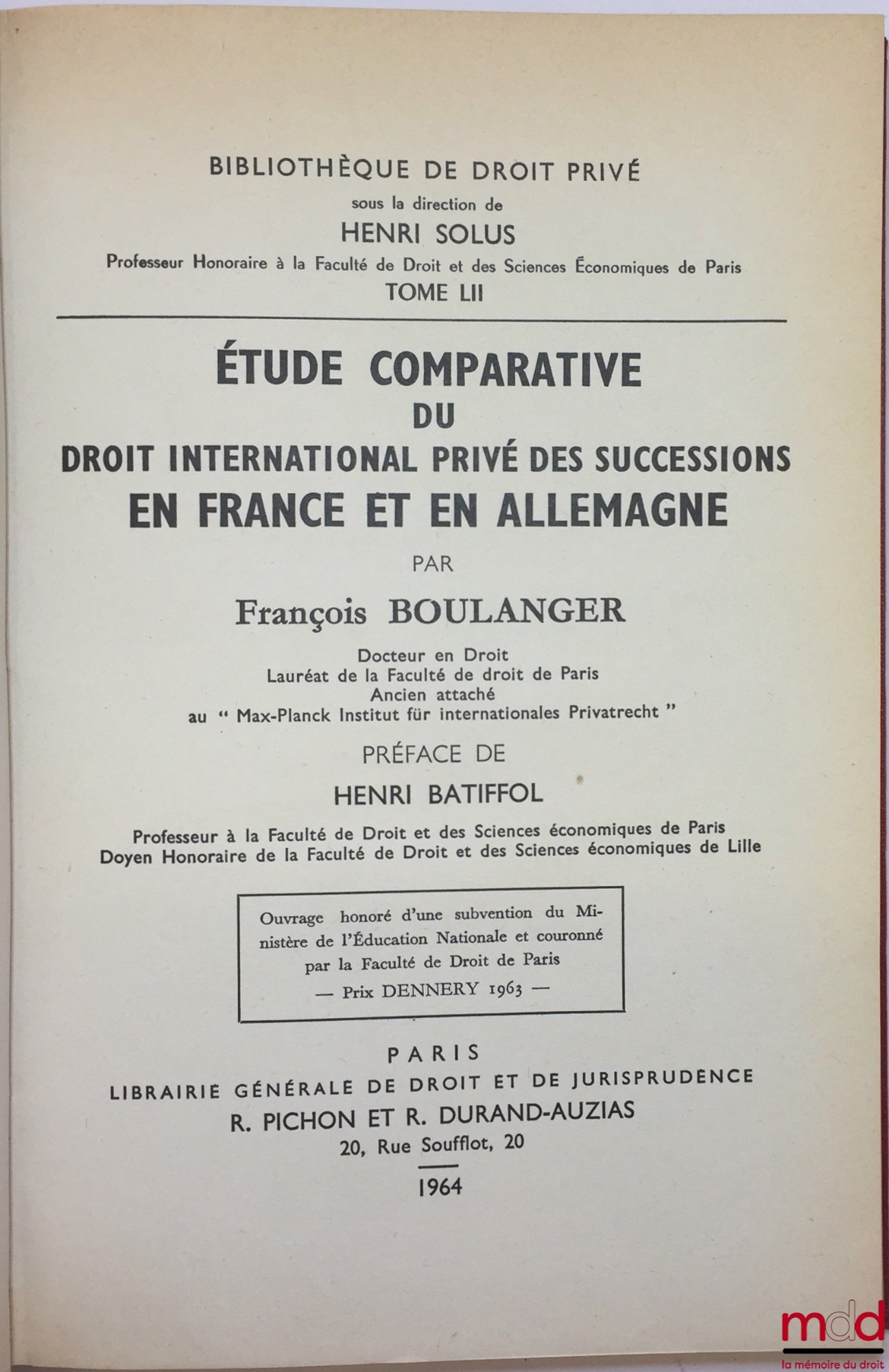 BOULANGER (François) – ÉTUDE COMPARATIVE DU DROIT INTERNATIONAL PRIVÉ DES SUCCESSIONS EN FRANCE ET EN ALLEMAGNE, Préface de Henri Batiffol, Bibl. de droit privé, t. LII