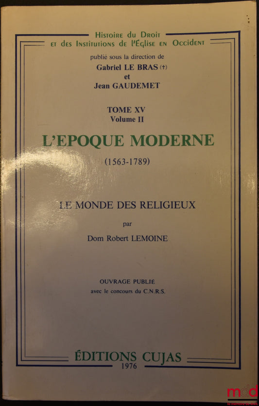 LEMOINE (Dom Robert) – THE MODERN ERA (1563-1789), The world of religious figures, coll. History of Law and Institutions of the Church in the West, ed. Gabriel Le Bras and Jean Gaudemet, t. XV-Vol. II [only]