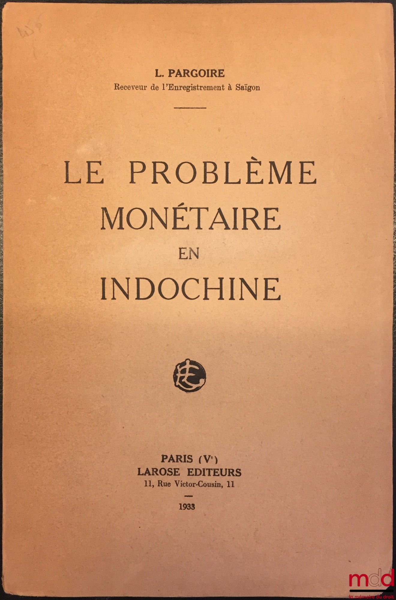PARGOIRE (Louis) – THE MONETARY PROBLEM IN INDOCHINA