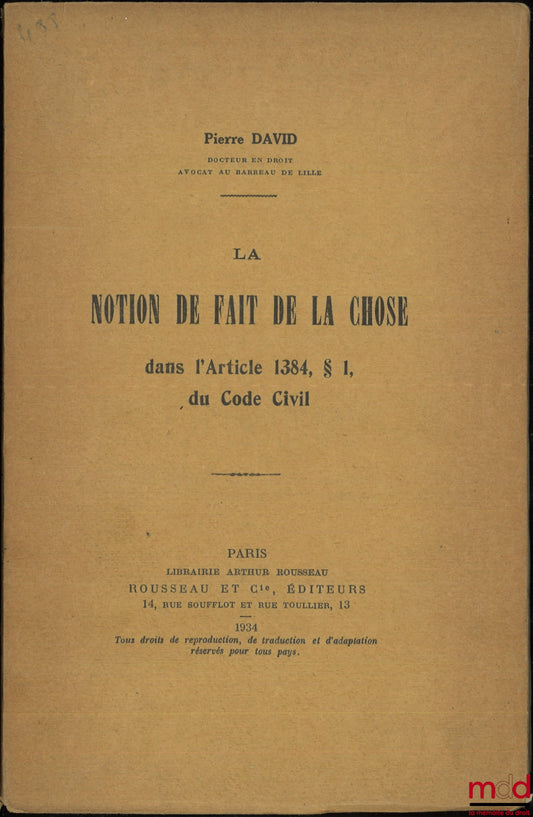 DAVID (Pierre) – LA NOTION DE FAIT DE LA CHOSE dans l’article 1384, § 1, du Code Civil