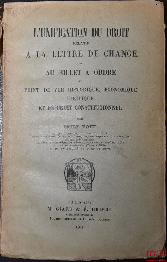 POTU (Émile) – The Unification of the Law Relating to Bills of Exchange and Promissory Notes from a Historical, Economic, Legal and Constitutional Law Perspective, Thesis, Faculty of Law, University of Dijon