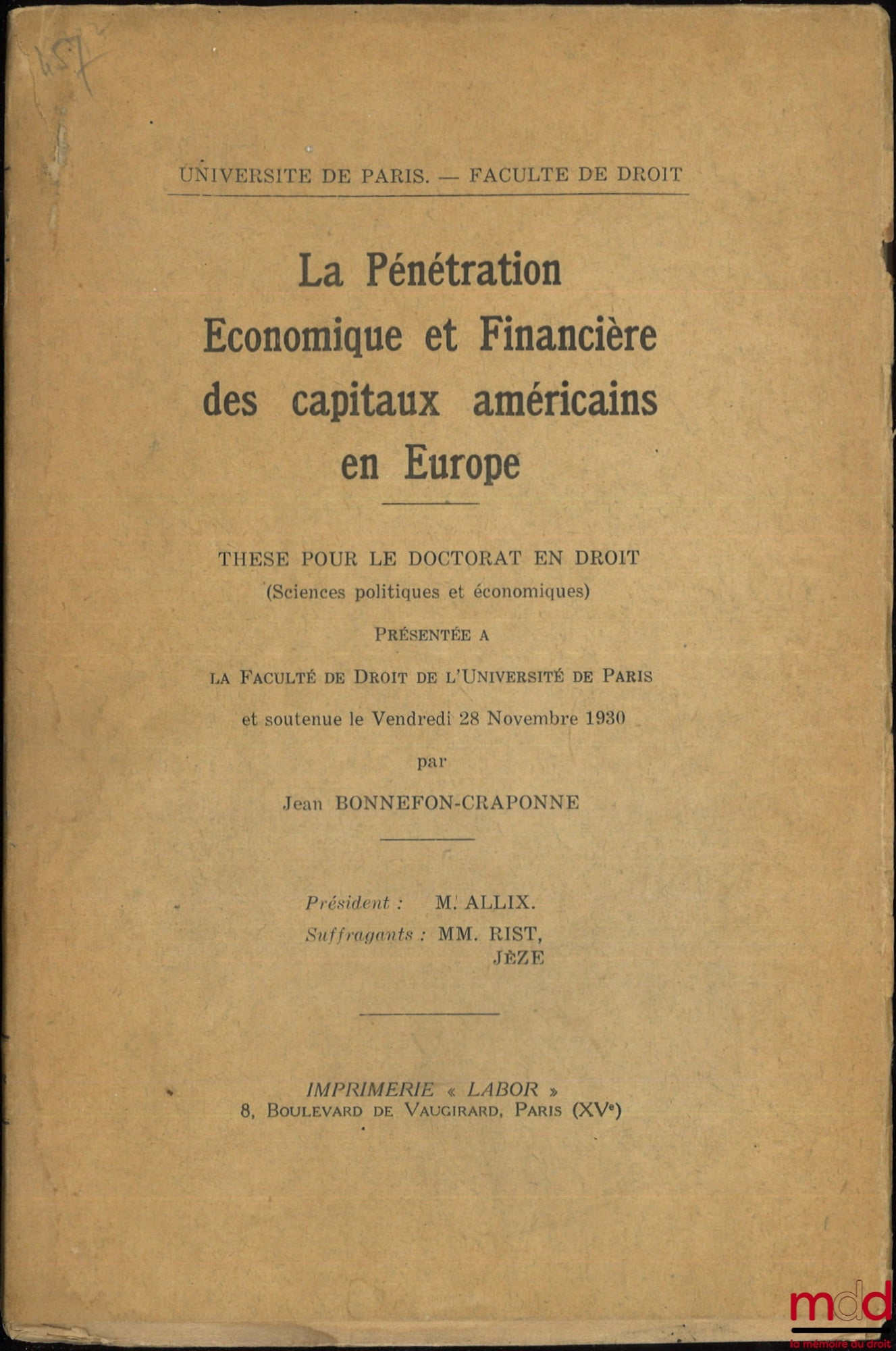 BONNEFON-CRAPONNE (Jean) – LA PÉNÉTRATION ÉCONOMIQUE ET FINANCIÈRE DES CAPITAUX AMÉRICAINS EN EUROPE, Thèse, Université de Paris - Faculté de droit, (Président : M. Allix ; Suffragants : MM. Rist et Jèze)