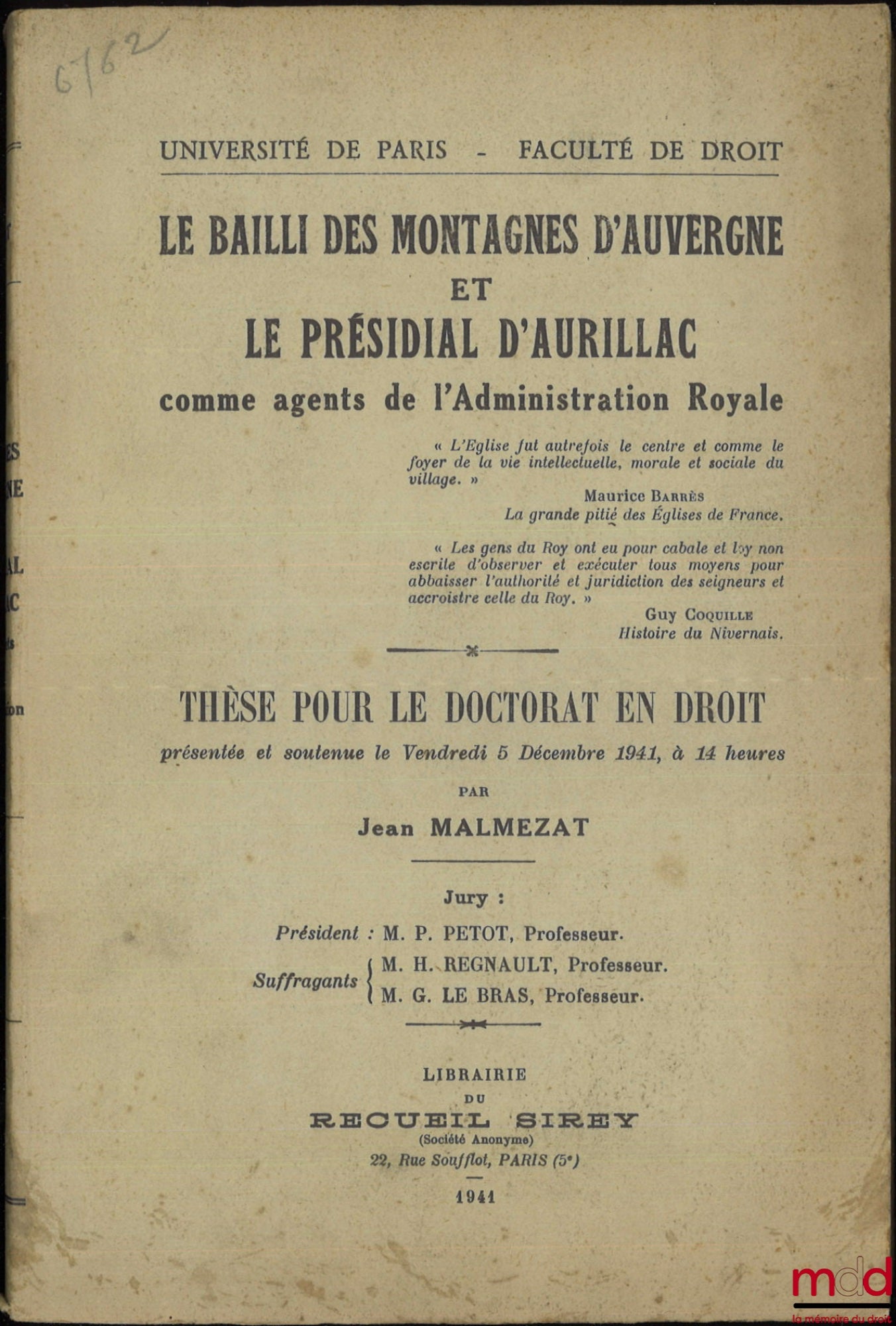 MALMEZAT (Jean) – THE BAILIFF OF THE MOUNTAINS OF AUVERGNE AND THE PRESIDIAL COURT OF AURILLAC AS AGENTS OF THE ROYAL ADMINISTRATION, Thesis, University of Paris - Faculty of Law, (President: P. Petot; Suffragans: H. Regnault and G. Le Bras)