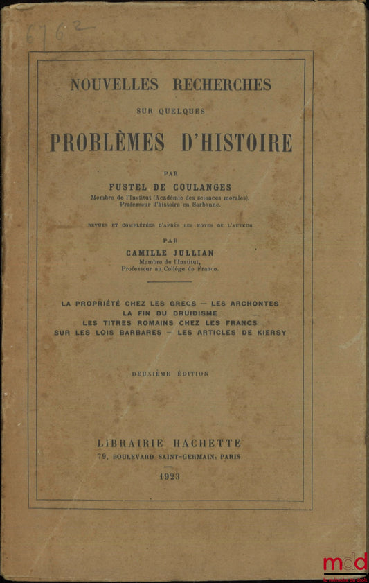 FUSTEL DE COULANGES – NEW RESEARCH ON SOME HISTORICAL PROBLEMS: Property among the Greeks – The Archons – The End of Druidism – Roman Titles among the Franks – On Barbarian Laws – Kiersy's Articles, Revised and Supplemented by
