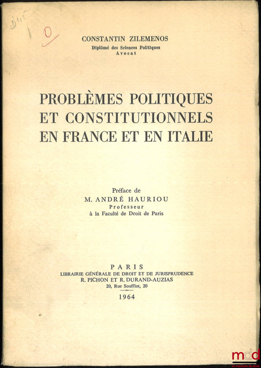 ZILEMENOS (Constantin) – PROBLÈMES POLITIQUES ET CONSTITUTIONNELS EN FRANCE ET EN ITALIE, Préface André Hauriou
