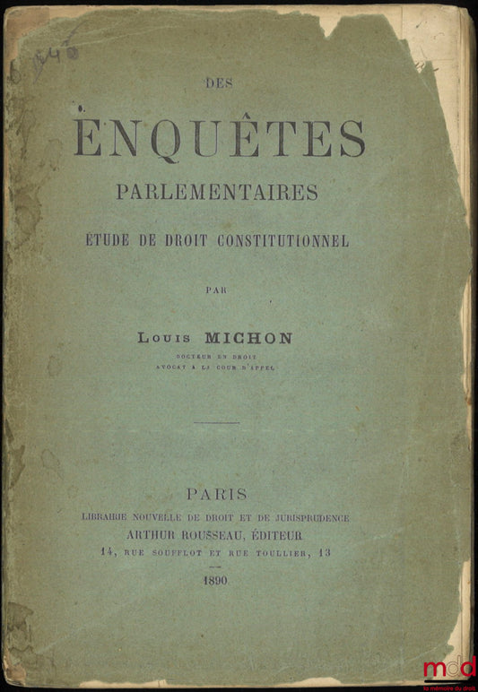 MICHON (Louis) – PARLIAMENTARY INQUIRIES, A Study in Constitutional Law