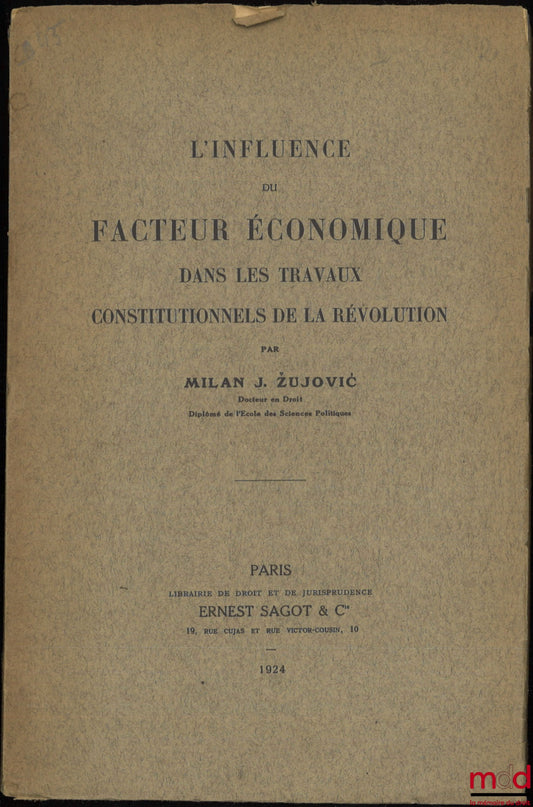 ŽUJOVIĆ (Milan J.) – L’INFLUENCE DU FACTEUR ÉCONOMIQUE DANS LES TRAVAUX CONSTITUTIONNELS DE LA RÉVOLUTION