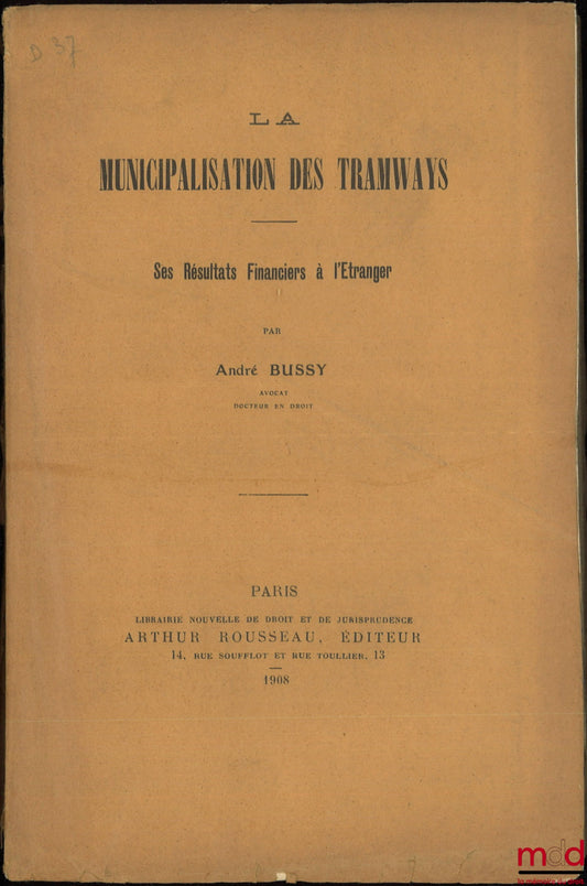 BUSSY (André) – LA MUNICIPALISATION DES TRAMWAYS, Ses résultats financiers à l’étranger