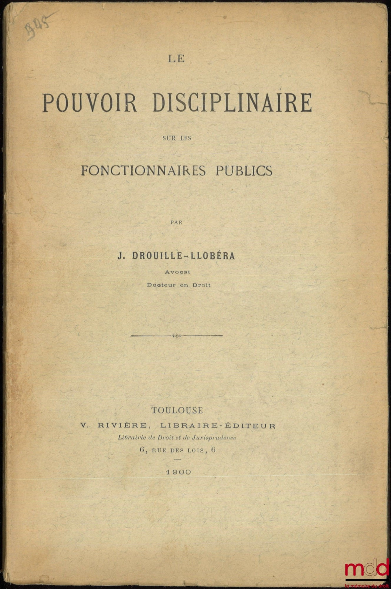 DROUILLE-LLOBÉRA (J.) – DISCIPLINARY POWER OVER PUBLIC SERVANTS, Thesis, University of Toulouse