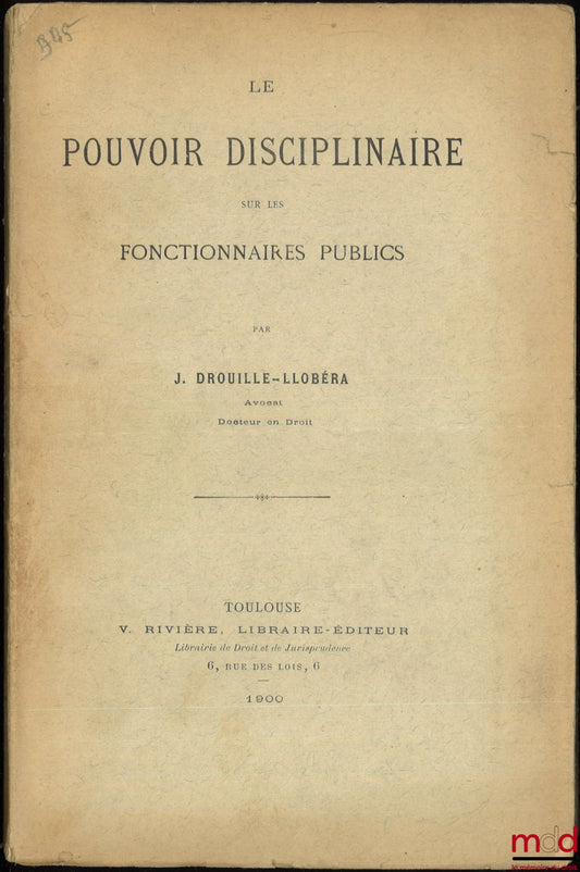 DROUILLE-LLOBÉRA (J.) – DISCIPLINARY POWER OVER PUBLIC SERVANTS, Thesis, University of Toulouse