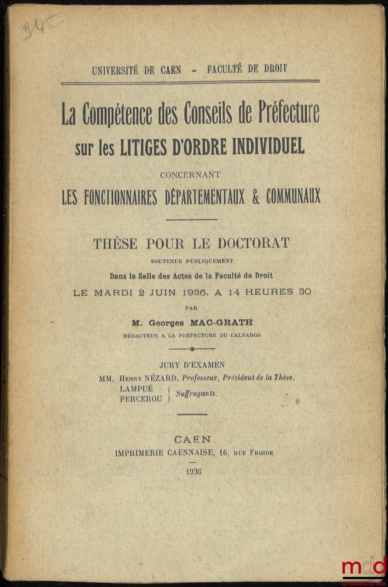 MAC-GRATH (Georges) – THE JURISDICTION OF PREFECTURAL COUNCILS OVER INDIVIDUAL DISPUTES CONCERNING DEPARTMENTAL AND MUNICIPAL CIVIL SERVANTS, Thesis, University of Caen - Faculty of Law, (President: Henry Nézard; Examiners: Messrs. Lampué)