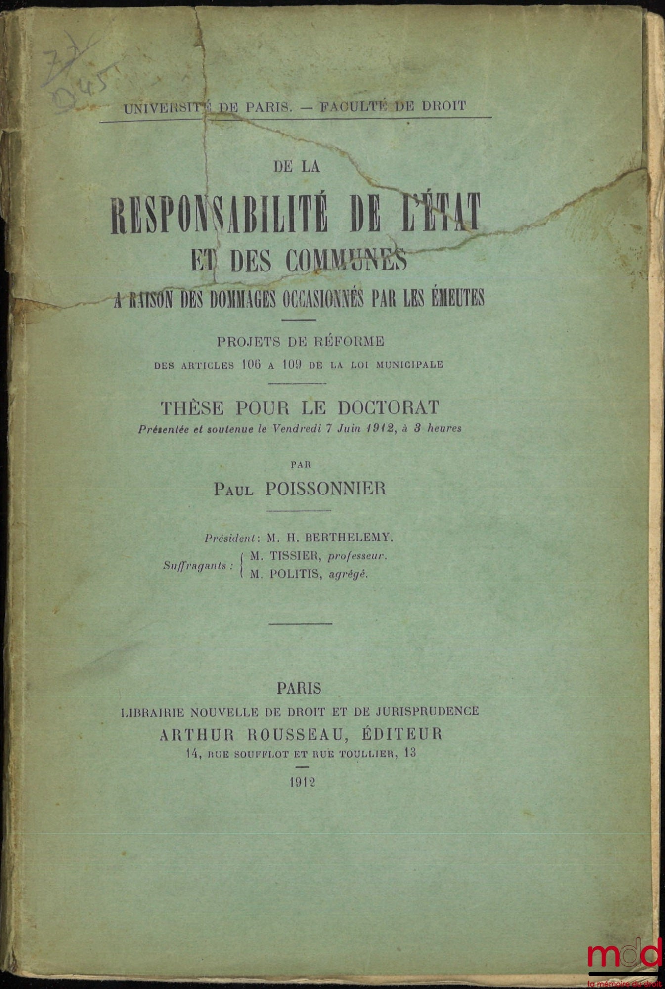 POISSONNIER (Paul) – ON THE LIABILITY OF THE STATE AND MUNICIPALITIES FOR DAMAGES CAUSED BY RIOTS, Draft reforms of Articles 106 to 109 of the Municipal Law, Thesis, University of Paris - Faculty of Law, (President: H. Berthelem)