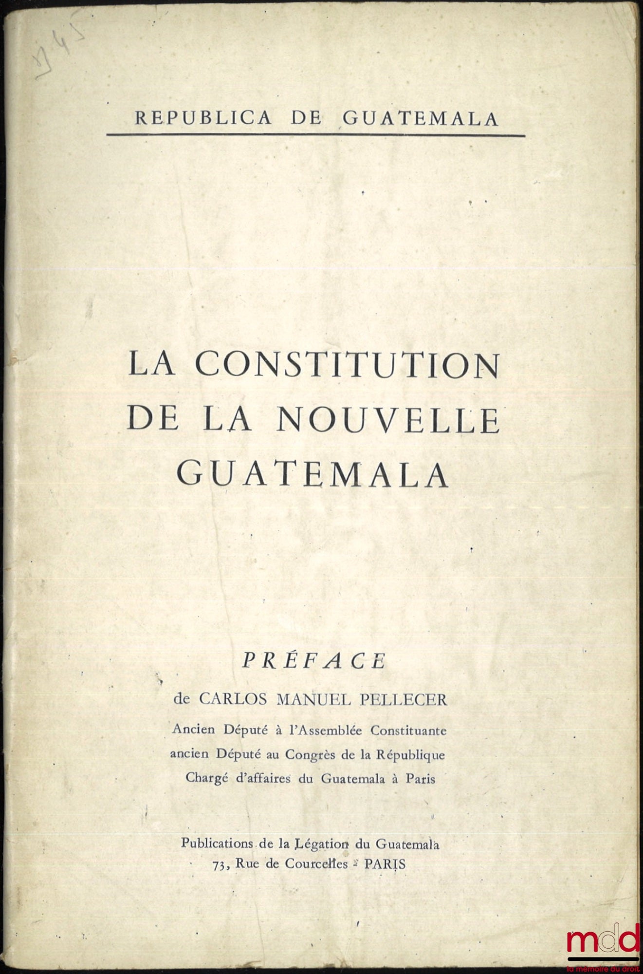 [Constitution - Guatemala] – LA CONSTITUTION DE LA NOUVELLE GUATEMALA, Préface de Carlos Manuel Pellecer, Republica de Guatemala