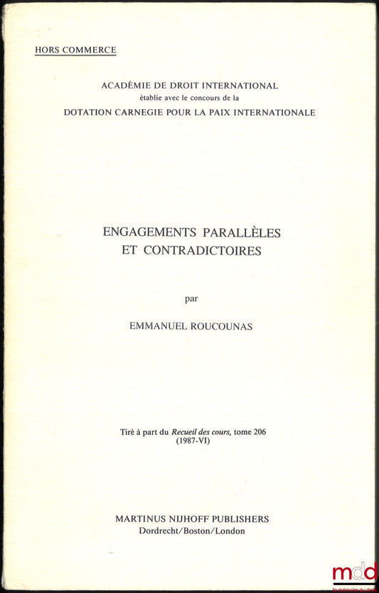 ROUCOUNAS (Emmanuel) – ENGAGEMENTS PARALLÈLES ET CONTRADICTOIRES, Tiré-à-part du Recueil des Cours, t. 206 (VI/1987), Académie de Droit international