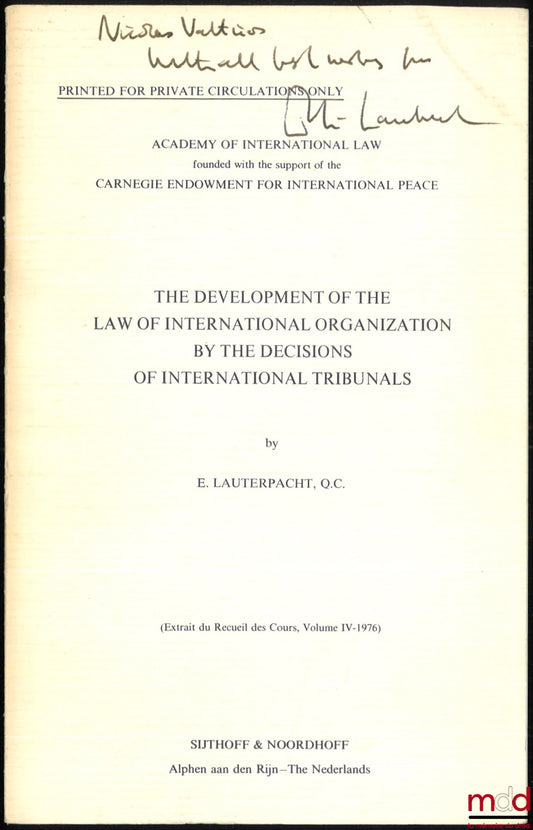 LAUTERPACHT (Elihu) – THE DEVELOPMENT OF THE LAW OF INTERNATIONAL ORGANIZATION BY THE DECISIONS OF INTERNATIONAL TRIBUNALS, Ext. du Recueil des Cours, vol. IV/1976, Academy of International Law