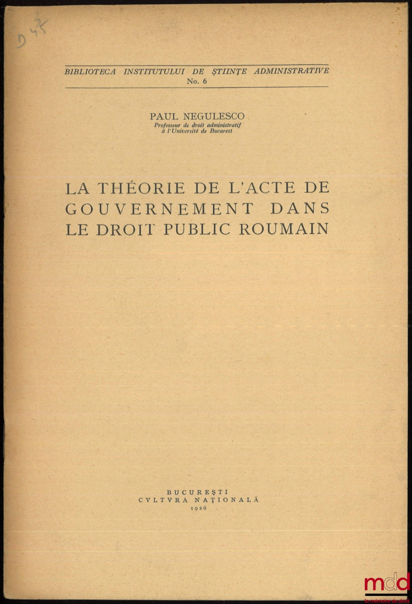 NÉGULESCO (Paul) – THE THEORY OF THE ACT OF GOVERNMENT IN ROMANIAN PUBLIC LAW, Biblioteca institutului de stiinte administrative, n° 6