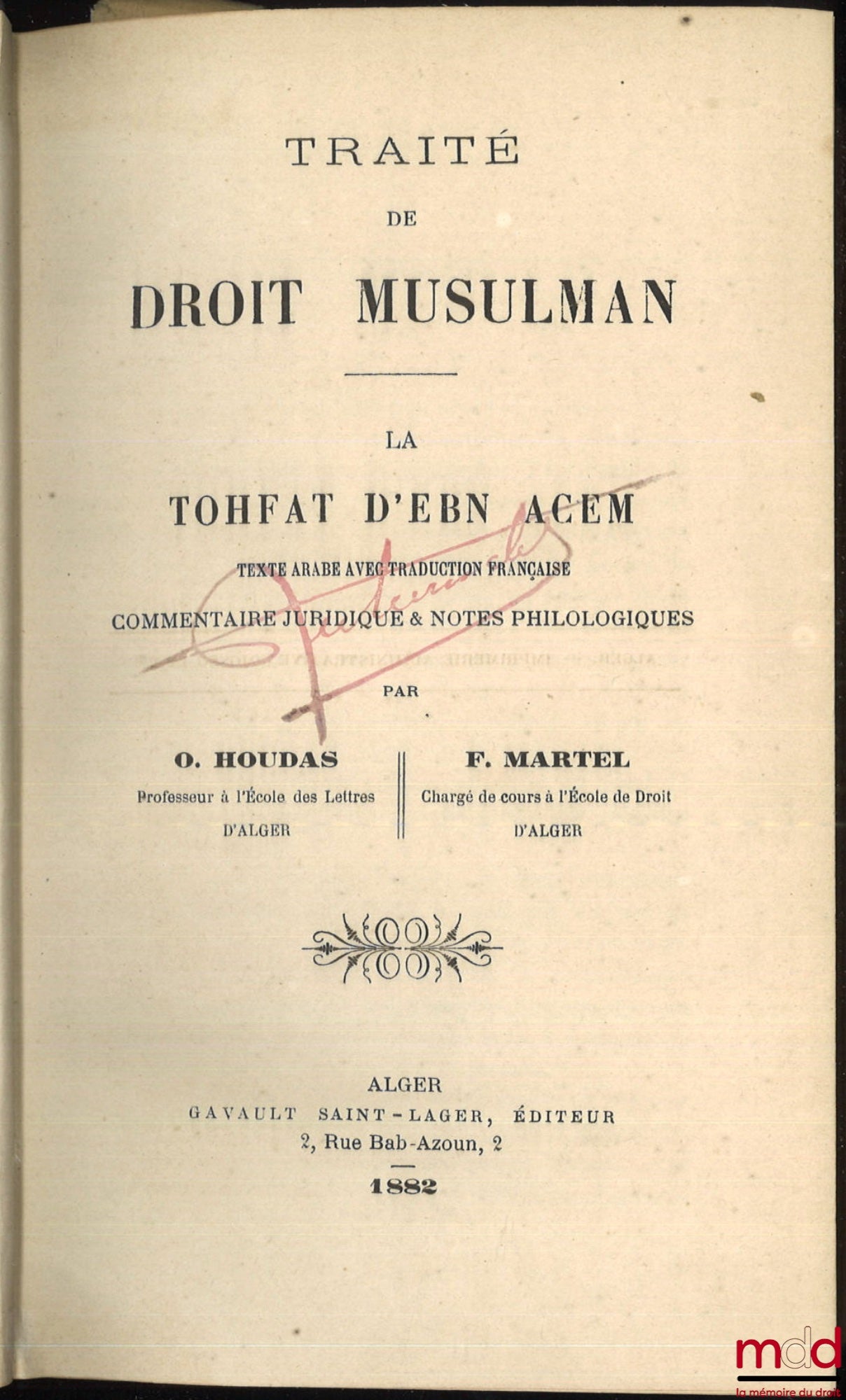 HOUDAS (Octave), MARTEL (Félix) – TRAITÉ DE DROIT MUSULMAN, LA TOHFAT D’EBN ACEM, Texte arabe avec traduction française, Commentaire juridique & notes philosophiques