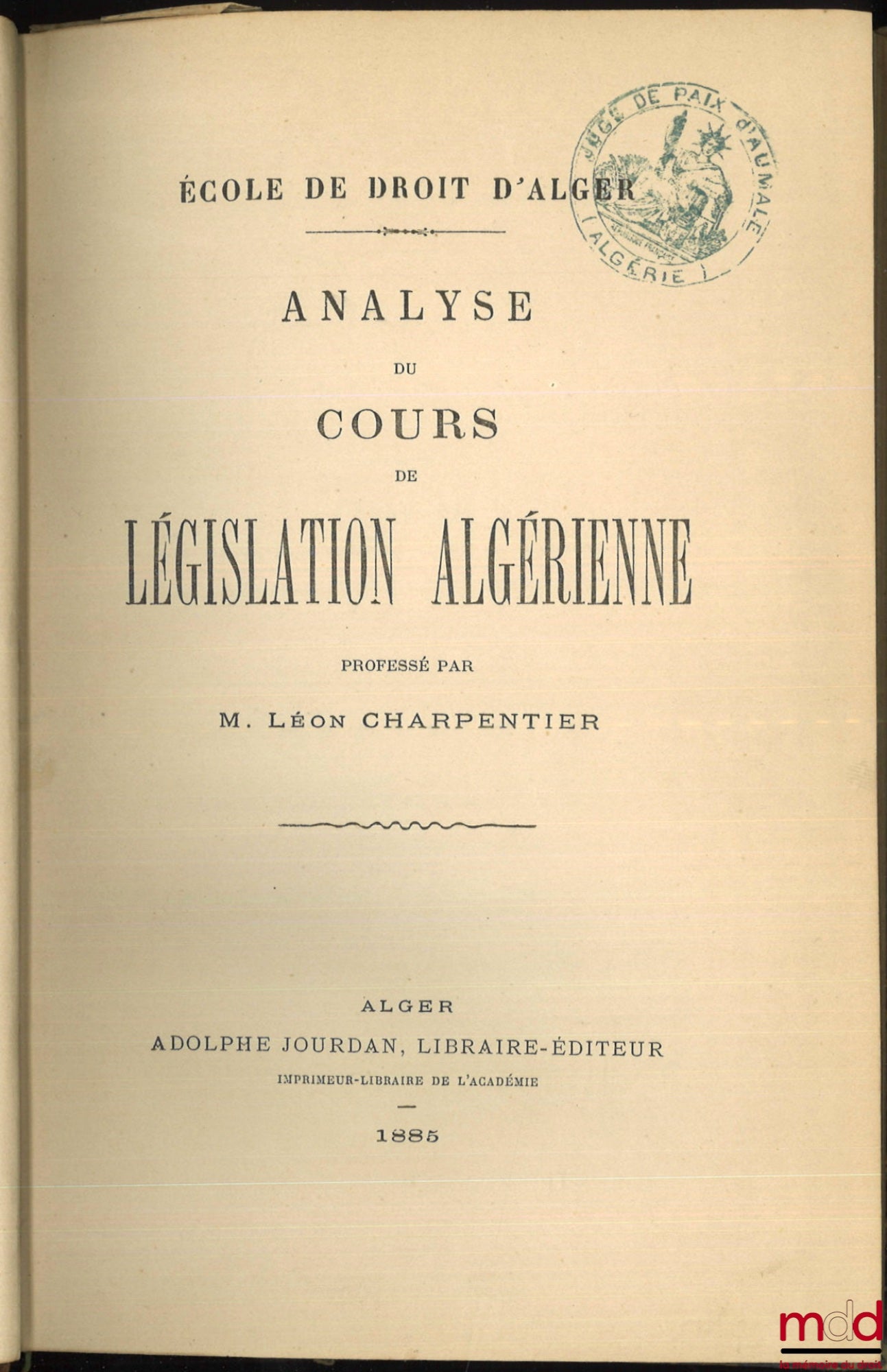 CHARPENTIER (Léon) – ANALYSE DU COURS DE LÉGISLATION ALGÉRIENNE professé par L. Charpentier à l’École de droit d’Alger