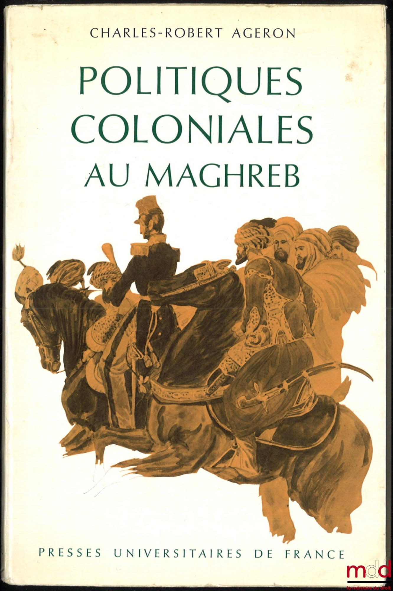AGERON (Charles-Robert) – POLITIQUES COLONIALES AU MAGHREB, Coll. Hier