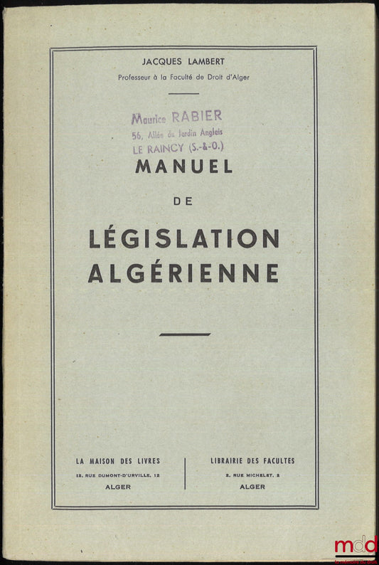 LAMBERT (Jacques) – MANUEL DE LÉGISLATION ALGÉRIENNE