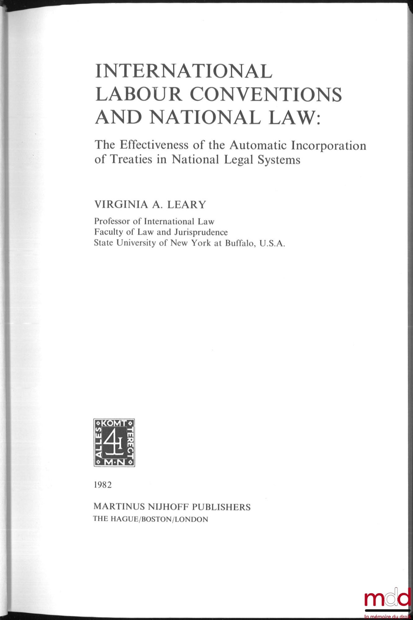 LEARY (Virginia A.) – INTERNATIONAL LABOR CONVENTIONS AND NATIONAL LAW: The Effectiveness of the Automatic Incorporation of Treaties in National Legal Systems